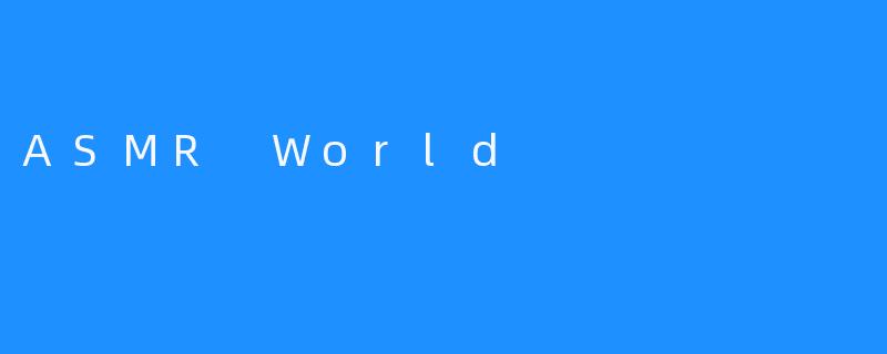 ASMR World